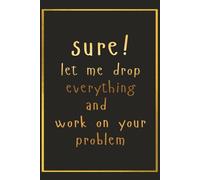 sure! let me drop everything and work on your problem notepad: funny office notepad, 110 pages, one side lines and the other dot grid, 9X6 inches, funny jokes for work notepad