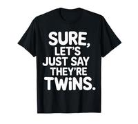 Sure Let's Just Say They're Twins Caos de crianza - Camiseta