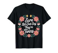 Sure Let's Just Say They're Twins Caos de crianza - Camiseta