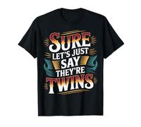 Sure Let's Just Say They're Twins Caos de crianza - Camiseta