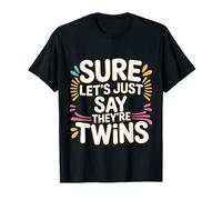 Sure Let's Just Say They're Twins Caos de crianza - Camiseta