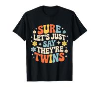 Sure Let's Just Say They're Twins Caos de crianza - Camiseta