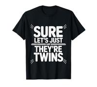 Sure Let's Just Say They're Twins Caos de crianza - Camiseta