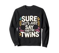 Sure Let's Just Say They're Twins Caos de crianza - Sudadera