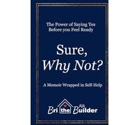 Sure. Why Not?: A Faith-Filled Life of Leaps, Lessons, and Starting Over