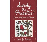 Surely the Presence: From My Heart to Yours