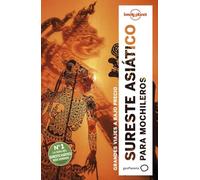 Sureste asiático para mochileros 6: Grandes viajes a bajo precio (Guías de Región Lonely Planet)