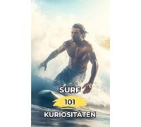Surf 101 Kuriositäten: Erstaunliche und Verblüffende Fakten