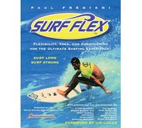 Surf Flex: Flexibility, Yoga, and Conditioning for the Ultimate Surfing Experience! (Sports Flex)