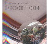 Surf Rock Is Dead - We Have No Friends? Ep [Vinilo]