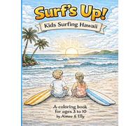 Surf’s Up! Kids Surfing Hawaii: A Hawaii-Themed Surfing Coloring Book for Kids Ages 3-10 (Aloha Adventures Coloring Book Series)