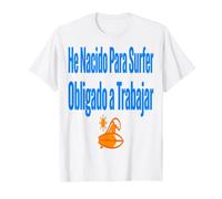 Surf Shirt He Nacido para Surfer Trabajo Humor Camiseta