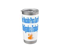 Surf Shirt He Nacido Para Surfer Trabajo Humor Vaso térmico de acero inoxidable de doble pared