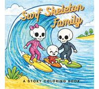 Surf Skeleton Family: Cute & Cozy Stress Relief Coloring Book. 64 Easy-to-Color Pages for all ages - Adults, Teens, Kids & Toddlers. Great Gift Idea. Free time fun