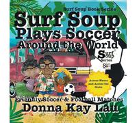 Surf Soup Plays Soccer Around the World: Friendly Soccer & Football Matches Across Waves and Across the Globe