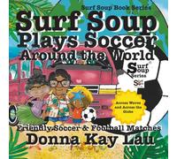Surf Soup Plays Soccer Around the World: Friendly Soccer & Football Matches Across Waves and Across the Globe