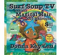 Surf Soup TV and the Magical Hair: No Haircuts! Book 11 Volume 1