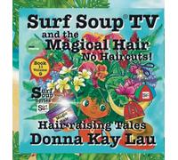 Surf Soup TV and the Magical Hair: No Haircuts! Hair-Raising Tales Book 11 Volume 9