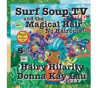 Surf Soup TV and the Magical Hair: No Haircuts! Hairy Hilarity Book 11 Volume 10