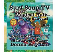 Surf Soup TV and the Magical Hair: No Haircuts! Ocean Mane-Ia Hairlarious Odyssey Book 11 Volume 8