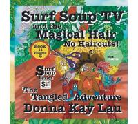 Surf Soup TV and the Magical Hair: No Haircuts! The Tangled Adventure Book 11 Volume 3
