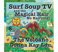 Surf Soup TV and the Magical Hair: No Haircuts! the Volcano Book 11 Volume 6