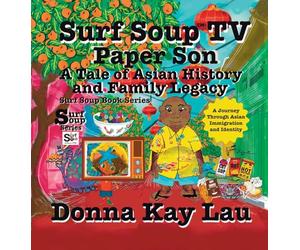 Surf Soup TV Paper Son A Tale of Asian History and Family Legacy: A Journey Through Asian Immigration and Identity