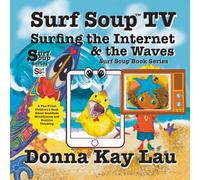 Surf Soup TV Surfing the Internet & the Waves: Fun Story About Technology the Internet and Learning to Unplug