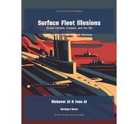 Surface Fleet Illusions: Soviet Carriers, Cruisers, and the Obsolescence of Conventional Warships: 6 (Cold War Soviet Naval Intelligence)