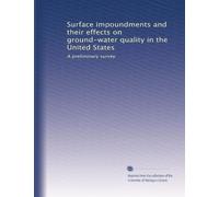 Surface impoundments and their effects on ground-water quality in the United States: A preliminary survey