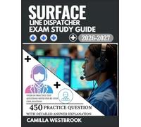 Surface Line Dispatcher Exam Study Guide 2026-2027: Over 450 Practice Test Questions with Step-by-Step Explanations