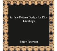 Surface Pattern Design for Kids: Ladybugs: 1