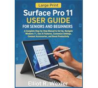 Surface Pro 11 User Guide for Seniors and Beginners: A Complete Step-by-Step Manual to Set Up, Navigate Windows 11, Use AI Features, Customize ... Device Guides for Seniors and beginners)
