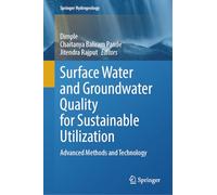 Surface Water and Groundwater Quality for Sustainable Utilization: Advanced Methods and Technology (Springer Hydrogeology)