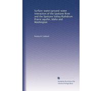 Surface-water/ground-water interaction of the Spokane River and the Spokane Valley/Rathdrum Prairie aquifer, Idaho and Washington: Volume 2