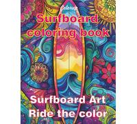Surfboard coloring book Surfboard Art Ride the color: Coloring book for adults