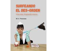 Surfeando el des-orden: Vive más, limpiando menos