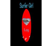 SURFER GIRL LOG: Once a Surfer Girl - Always a Surfer Girl | 124 pages | 6 x 9 inch paperback | A gift she'll actually use and will love | Ideal gift for any woman who surfs