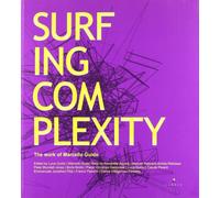Surfing complexity. The work of Marcello Guido. Ediz. italiana e inglese