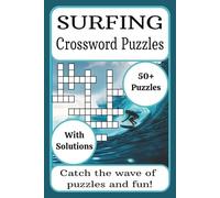 Surfing Crossword Puzzles: 50+ Fun and Challenging Crosswords Featuring Waves, Surfboards, Ocean Science, Surf Culture, and Famous Surf Spots