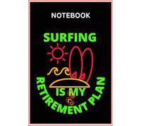 Surfing is my Retirement Plan Notebook | Surfer Notepad | Retirement Gifts for Men and Women