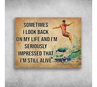 Surfing Man - A veces miro hacia atrás en mi vida y estoy realmente impresionado de que todavía estoy vivo para la decoración de pared de café del hogar de estilo retro o para usar en bares y garajes,