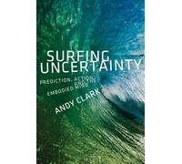 Surfear la incertidumbre – Predicción, acción y la mente encarnada – Oxford University Press