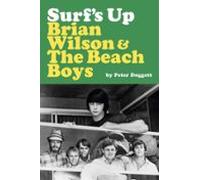 Surfs Up: Brian Wilson And The Beach Boys (ebook)