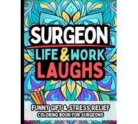 Surgeon Life & Laughs: Funny Gift Coloring Book for Operating Room Legends: Relatable Humor and Stress Relief for Surgeons, OR Staff, and Surgical Warriors - Perfect for Birthdays, Appreciation