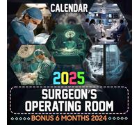 Surgeon’s Operating Room 2025: 18 Months of Intense Operating Room Perspectives, Perfectly Designed for Your Career Management and Scheduling Needs