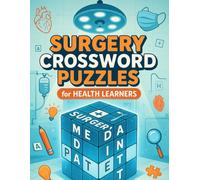 Surgery Crossword Puzzles for Health Learners: Learn Surgical Vocabulary with Crosswords - Ideal for Med Students, Nurses, Techs & Healthcare Professionals