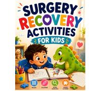 Surgery Recovery Activities for Kids: Fun Mazes, Word Searches, Crosswords, Tic Tac Toe, Spot the Difference, Coloring Pages & More for Brave Kids During Recovery