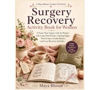 Surgery Recovery Activity Book for Women: A Funny Post-Surgery Gift for Women with Large Print Puzzles, Coloring Pages, Word Games, Gentle Humor, and ... Activities (Maya Bloom Comfort Gift Books)