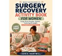Surgery Recovery Activity Book for Women: Large-Print Puzzles, Games, Coloring & Laughs for Hospital and Home Recovery